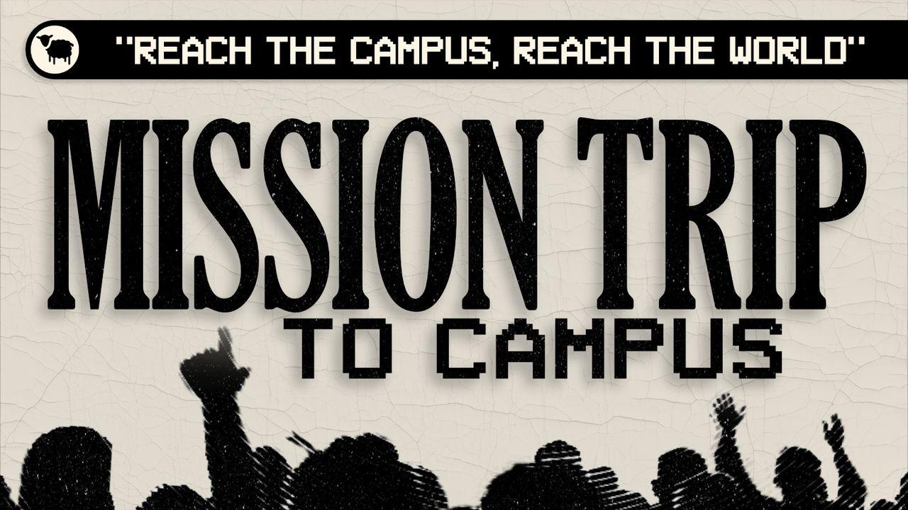 Mission Trip to Campus - Make Your College Years Count