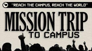 Mission Trip to Campus - Make Your College Years Count