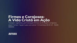 Firmes e Corajosos – A Vida Cristã em Ação