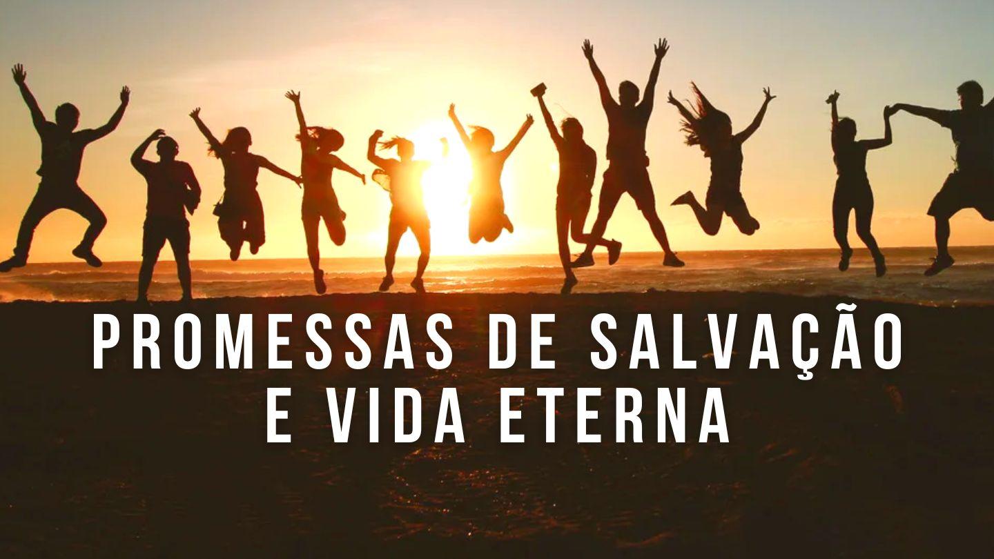 Promessas de Salvação e Vida Eterna