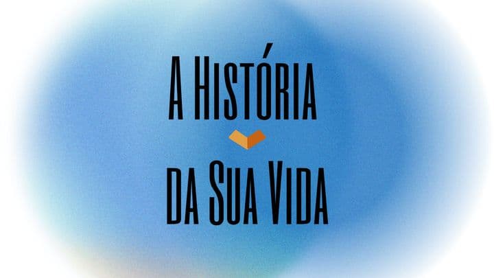 A História Da Sua Vida
