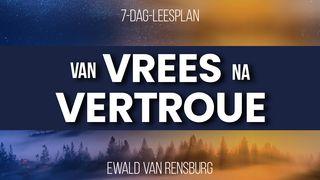 Van vrees na vertroue