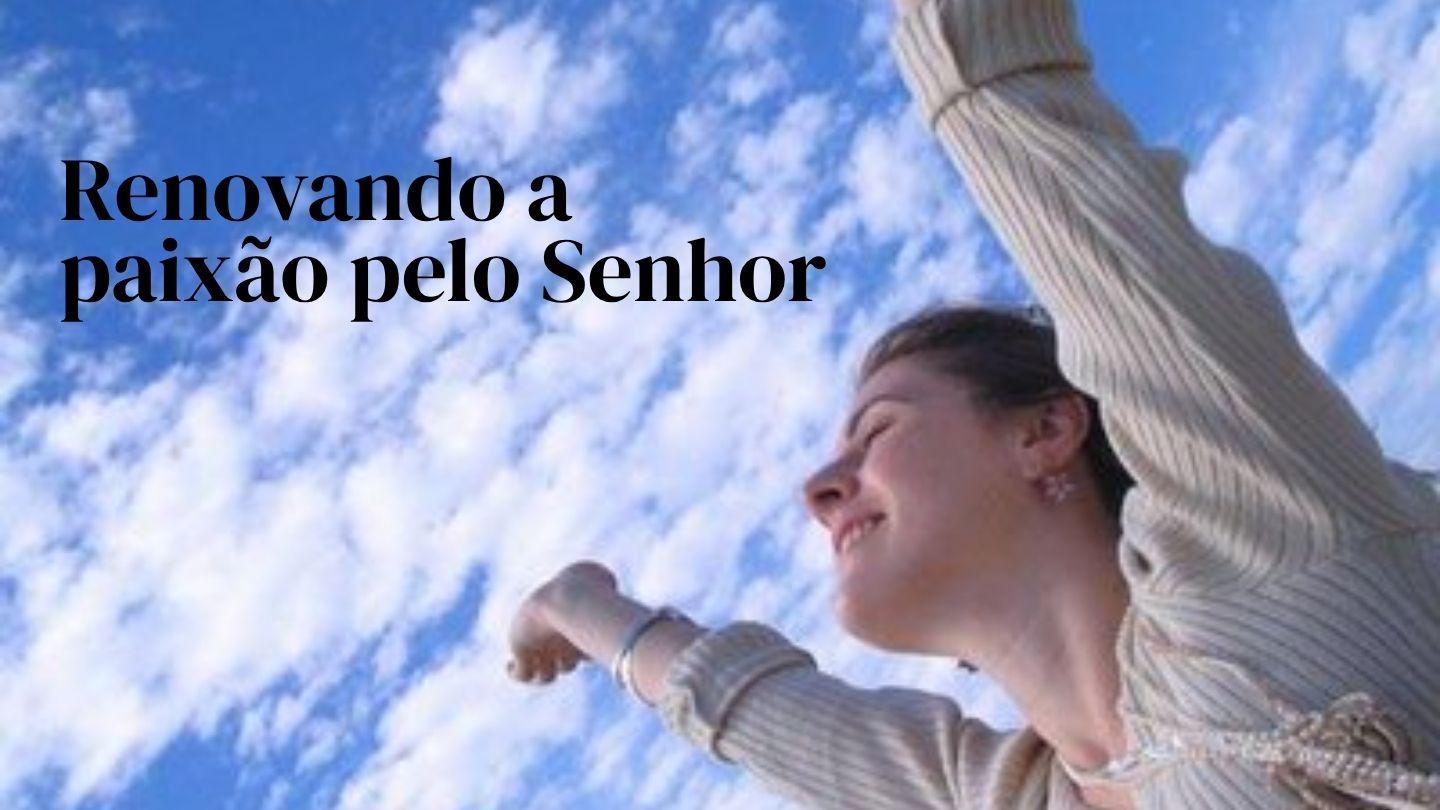 Renovando a Paixão Pelo Senhor Efésios 4:29-30 Nova Almeida Atualizada