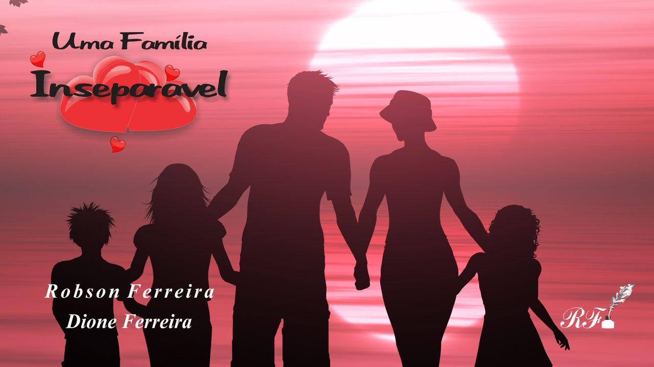 Como Ter Uma Família Inseparável