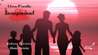 Como Ter Uma Família Inseparável