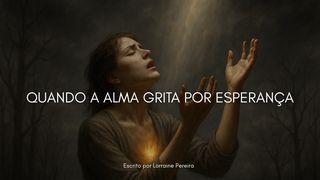 Quando a Alma Grita Por Esperança
