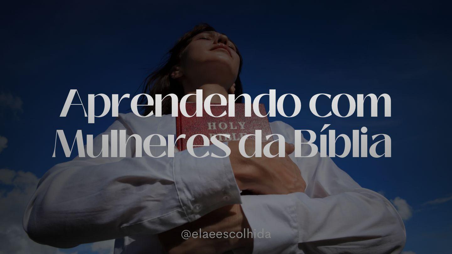 Aprendendo Com Mulheres Da Bíblia