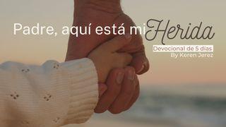 Padre, Aquí Está Mi Herida