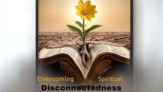 Overcoming Spiritual Disconnectedness