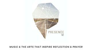 Presence 12: Arts That Inspire Reflection & Prayers