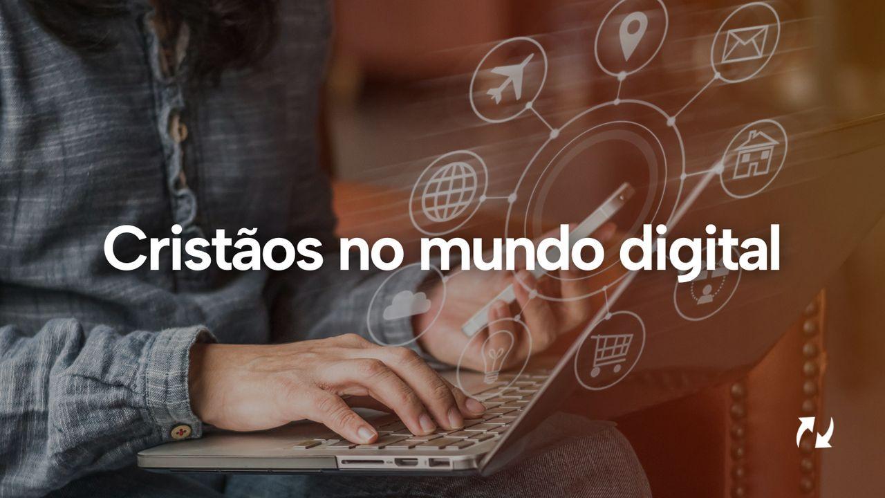 Cristãos no mundo digital