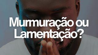 Murmuração Ou Lamentação?