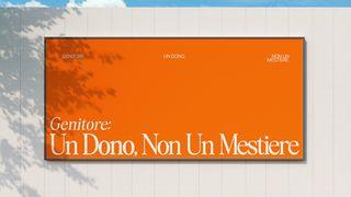 Genitore: Un Dono, Non Un Mestiere