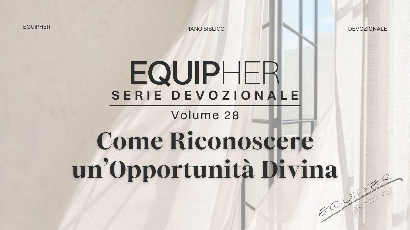 EquipHer Vol. 28: "Come Riconoscere un’Opportunità Divina" 撒母耳记上 1:10-11 新标点和合本, 神版