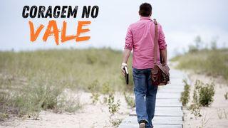 CORAGEM NO VALE