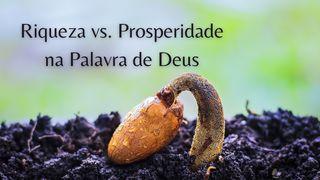 Riqueza vs. Prosperidade na Palavra de Deus
