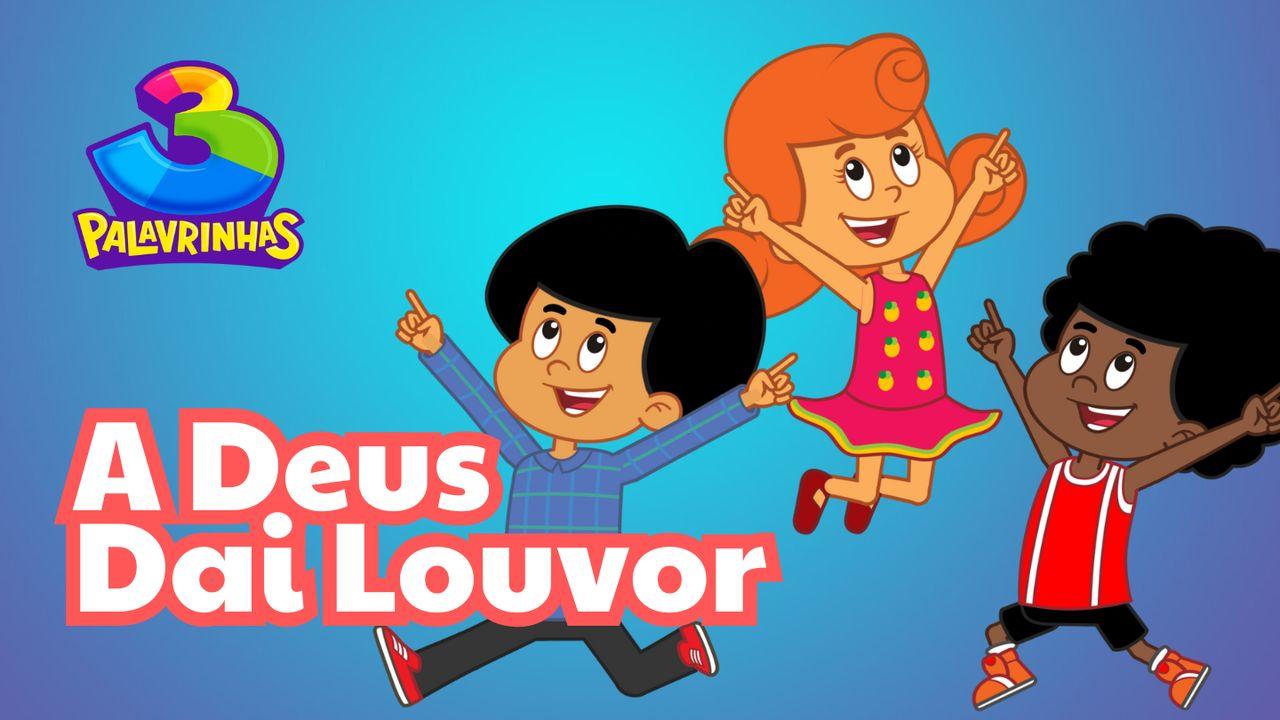 A Deus Dai Louvor | Devocional Com 3 Palavrinhas