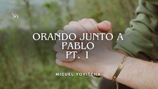 Orando Junto a Pablo Pt. 1