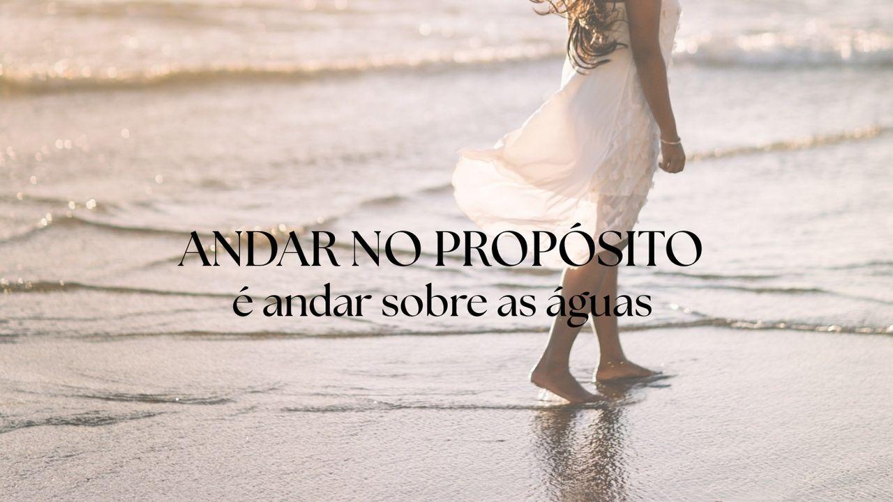 Andar No Propósito É Andar Sobre as Águas