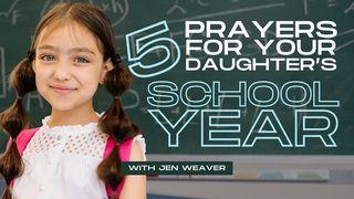 5 Prayers for Your Daughter’s School Year
