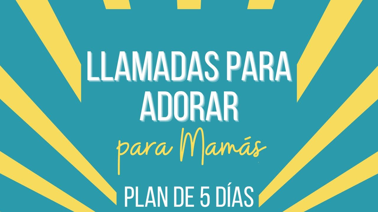 Llamadas a adorar para mamás