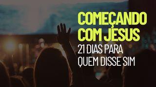 Começando Com Jesus: 21 Dias Para Quem Disse Sim
