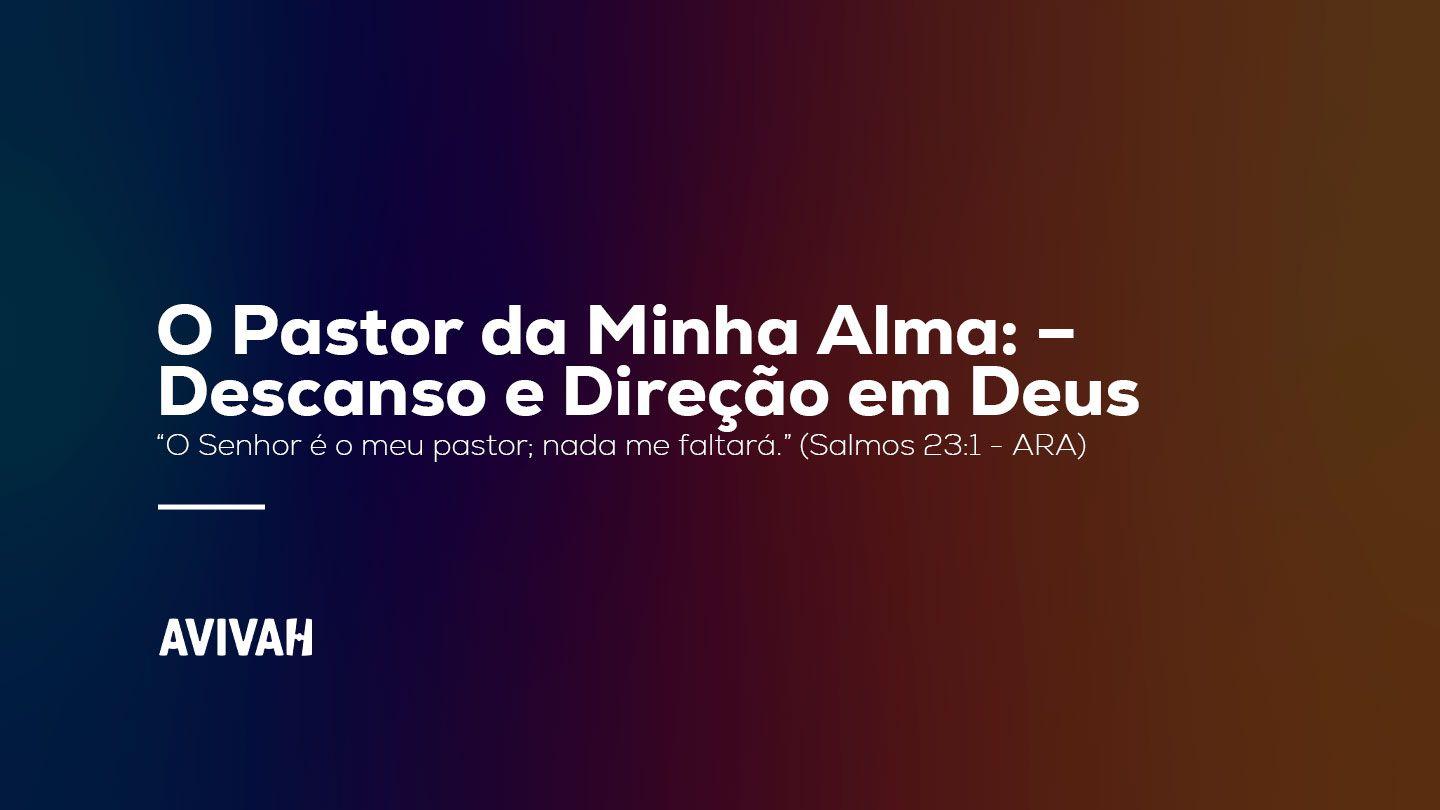 O Pastor da Minha Alma – Descanso e Direção em Deus