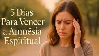 5 Dias Para Vencer a Amnésia Espiritual