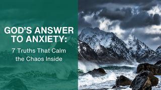 God’s Answer to Anxiety: 7 Truths That Calm the Chaos Inside