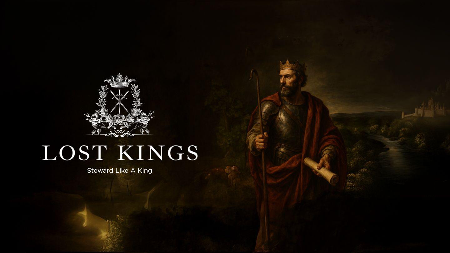 Lost Kings | Steward Like a King