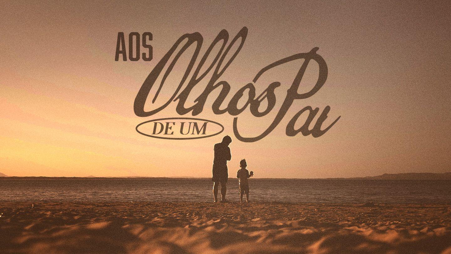 Aos Olhos de um Pai