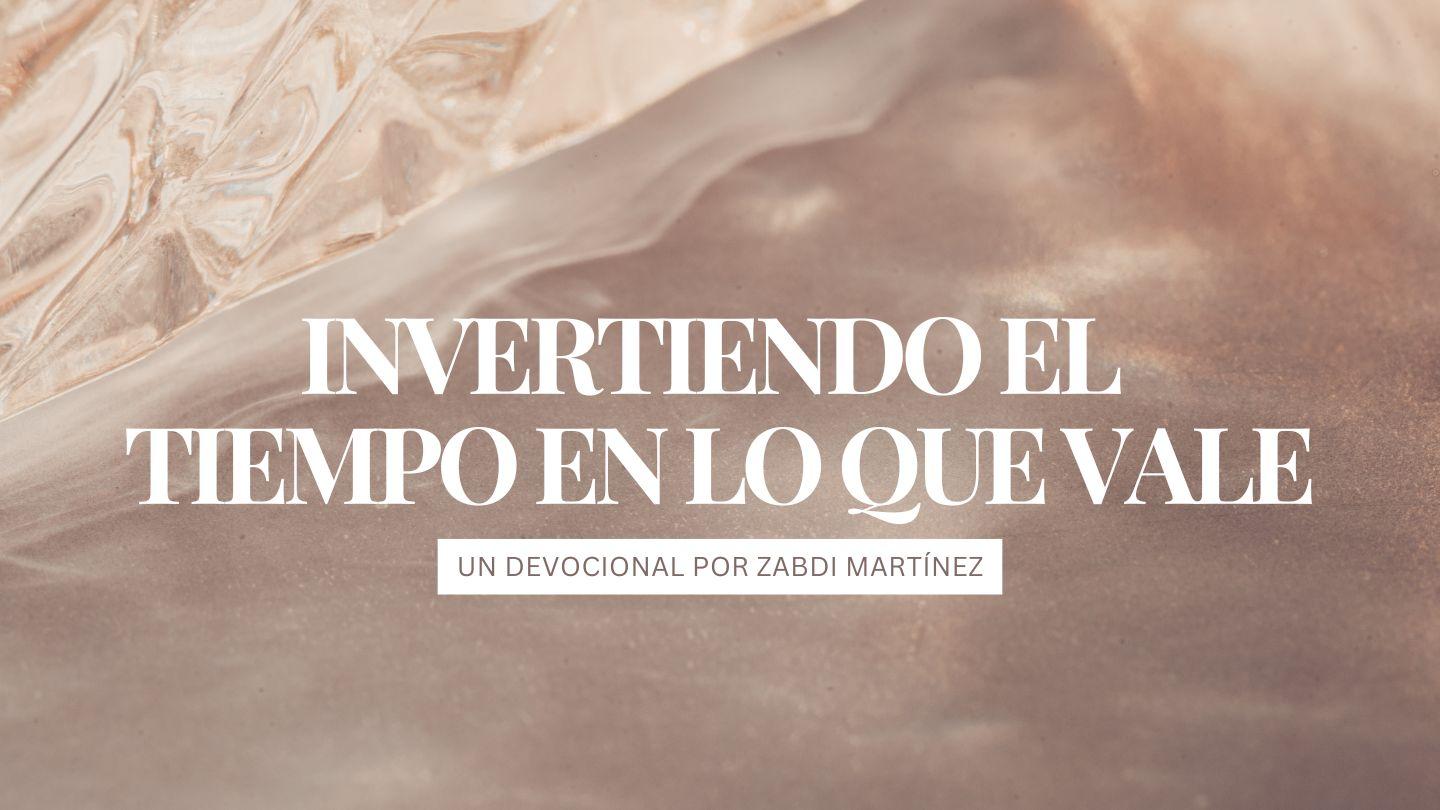 Invirtiendo El Tiempo en Lo Que Vale