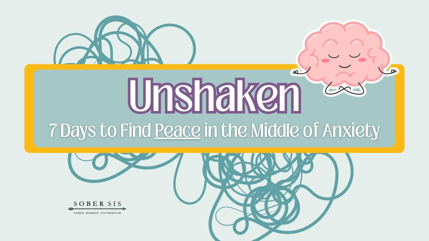 Unshaken: 7 Days to Find Peace in the Middle of Anxiety