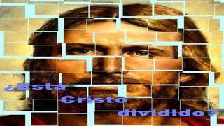 ¿Está Cristo Dividido?