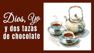 Dios, Yo Y Dos Tazas De Chocolate