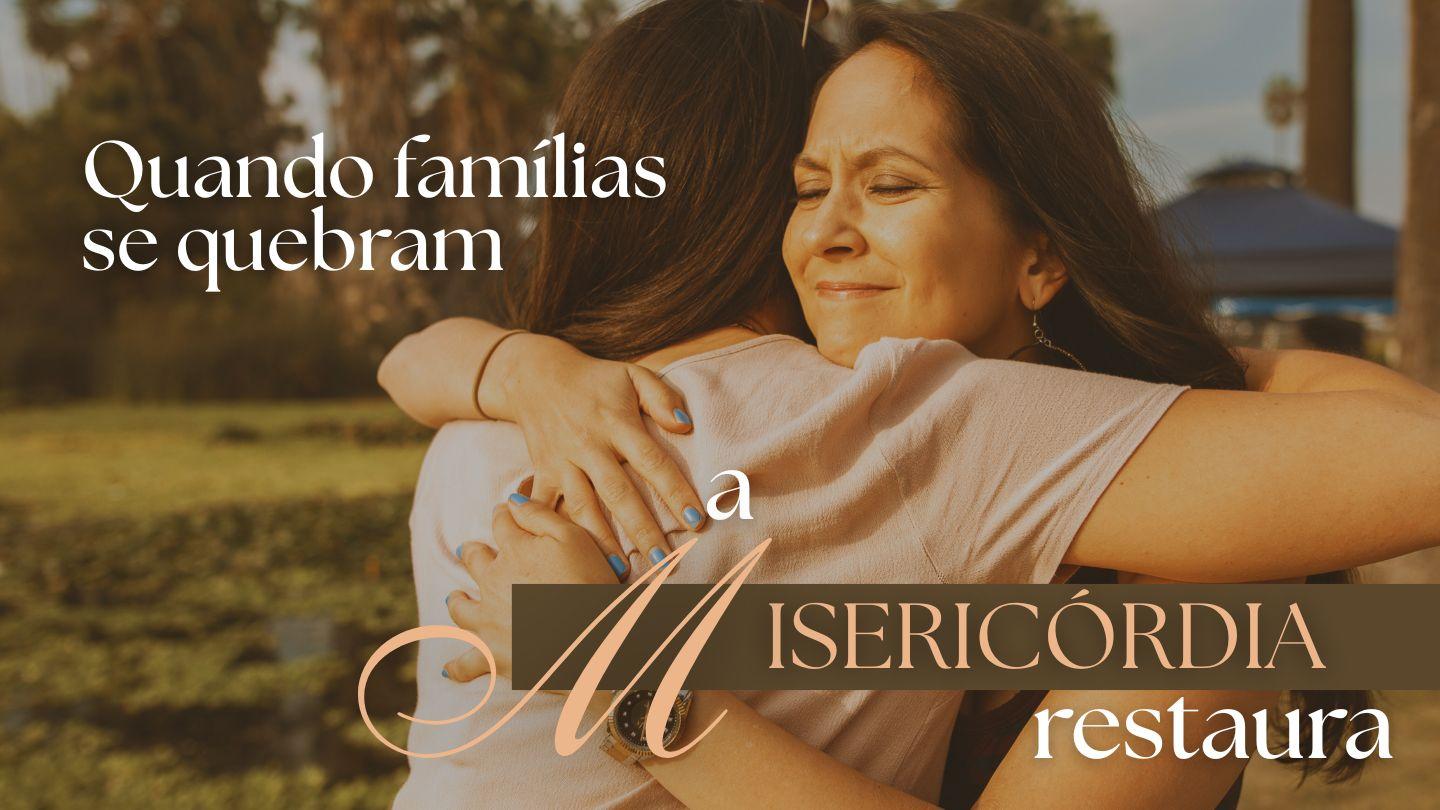Quando Famílias se Quebram, a Misericórdia Restaura Isaiah 58:7 New Century Version