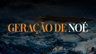 A Geração De Noé.