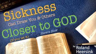 Sickness Can Draw You and Others Closer to God, if You Let It – Here’s How