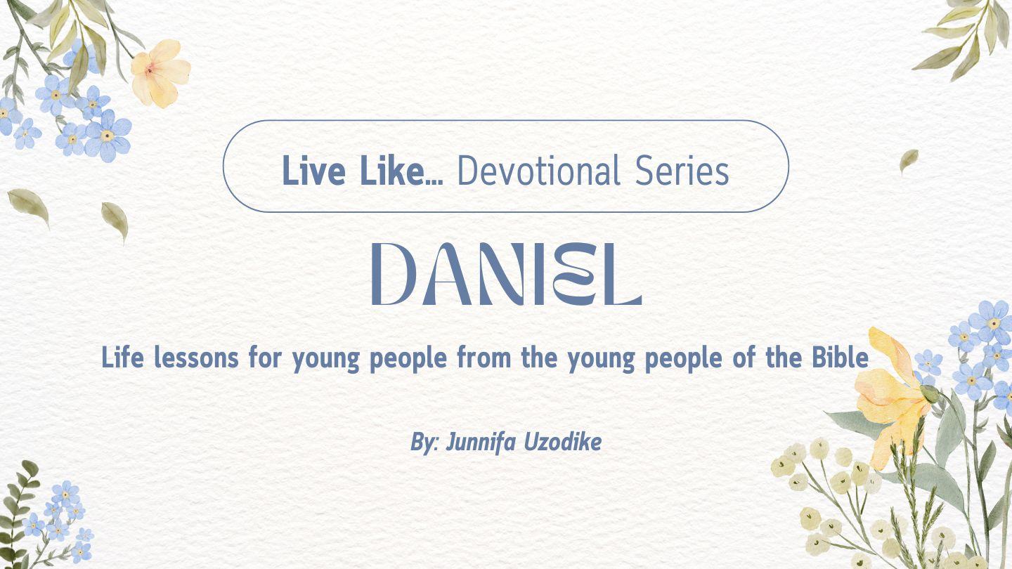 Live Like Devotional Series for Young People: Daniel