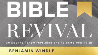 Bible Revival: 30 Days to Renew Your Mind and Reignite Your Faith