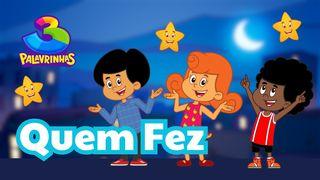 Quem Fez? | Devocional Com 3 Palavrinhas