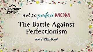 The Battle Against Perfectionism