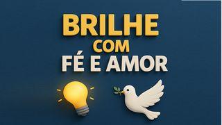 Brilhe com Fé e Amor