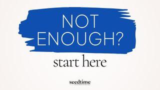 From 'Not Enough' to More Than Enough