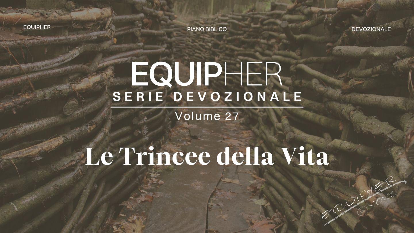 EquipHer Vol. 27: "Le Trincee della Vita" Acts 16:8-11 English Standard Version Revision 2016