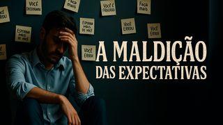 A Maldição Das Expectativas: Quando Ninguém Consegue Te Satisfazer