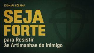 Seja Forte Para Resistir Às Artimanhas Do Inimigo