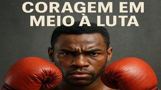 Coragem Em Meio À Luta