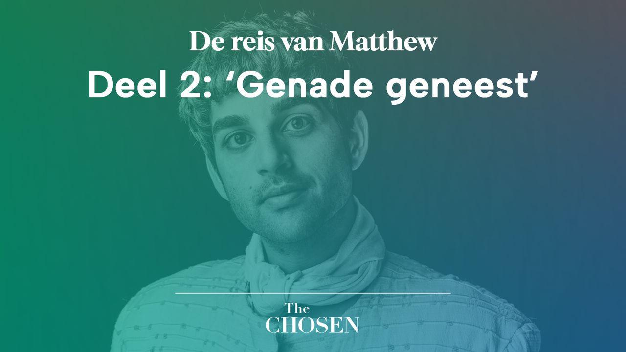 De reis van Matthew, Deel 2: 'Genade geneest'