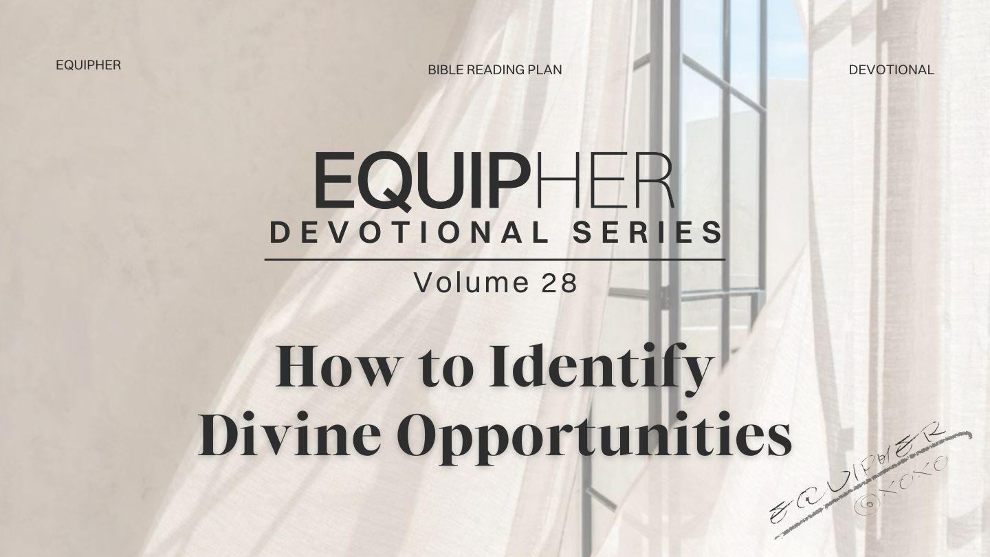 EquipHer Vol. 28: "How to Identify Divine Opportunities"